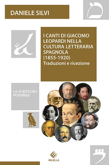 I Canti di Giacomo Leopardi nella cultura letteraria spagnola (1855-1920). Traduzioni e ricezione - Daniele Silvi - Libro Milella 2018, La scrittura possibile | Libraccio.it