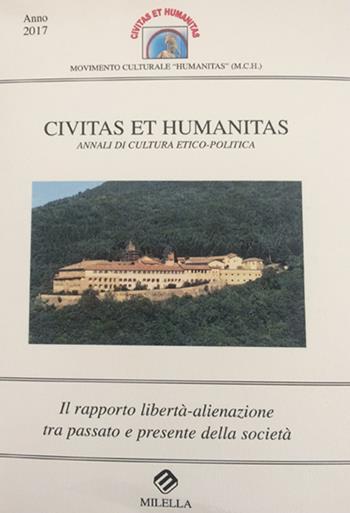 Il rapporto libertà-alienazione tra passato e presente della società. Civitas et humanitas. Annali di cultura etico-politica (2017)  - Libro Milella 2017 | Libraccio.it