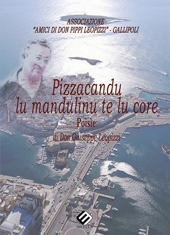 Pizzacandu lu mandulinu te lu core - Giuseppe Leopizzi - Libro Milella 2018 | Libraccio.it