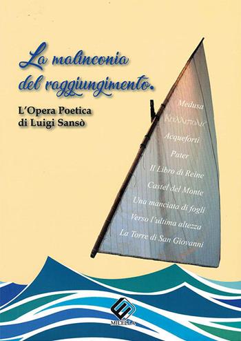 La malinconia del raggiungimento - Luigi Sansò - Libro Milella 2018 | Libraccio.it