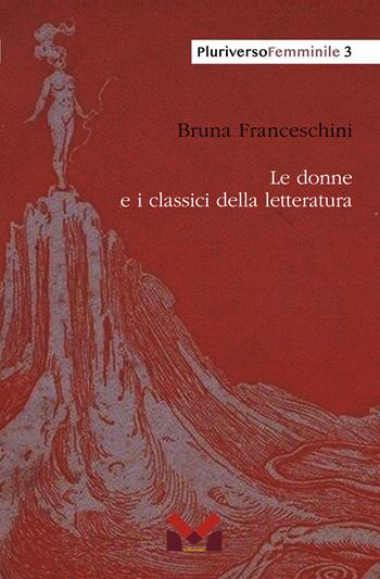 Le donne e i classici della letteratura - Bruna Franceschini - Libro Milella 2023, PluriversoFemminile | Libraccio.it