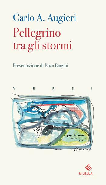 Pellegrino tra gli stormi - Carlo Alberto Augieri - Libro Milella 2020 | Libraccio.it