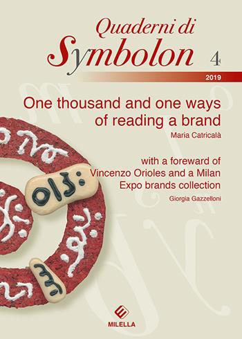 One thousand and one ways of reading a brand - Maria Catricalà, Giorgia Gazzelloni - Libro Milella 2019, Quaderni di Symbolon | Libraccio.it