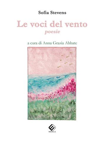 Le voci del vento - Sofia Stevens - Libro Milella 2020 | Libraccio.it