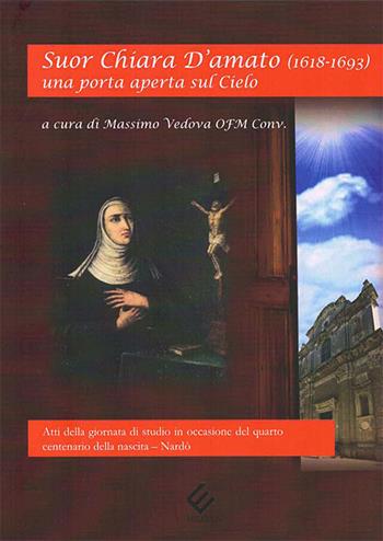 Suor Chiara D'Amato (1618-1693). Una porta aperta sul cielo  - Libro Milella 2021 | Libraccio.it