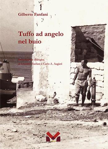 Tuffo ad angelo nel buio - Gilberto Fanfani - Libro Milella 2021 | Libraccio.it