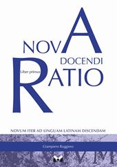 Nova docendi ratio. Novum iter ad linguam latinam discendam. Vol. 1