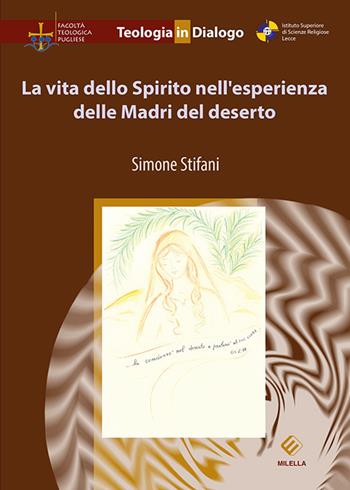 La vita dello Spirito nell'esperienza delle Madri del deserto - Simone Stifani - Libro Milella 2020, Teologia in dialogo | Libraccio.it