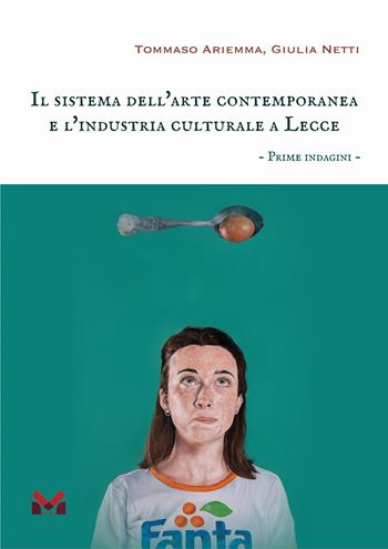 Il sistema dell'arte contemporanea e l'industria culturale a Lecce. Prime indagini - Tommaso Ariemma, Giulia Netti - Libro Milella 2024 | Libraccio.it