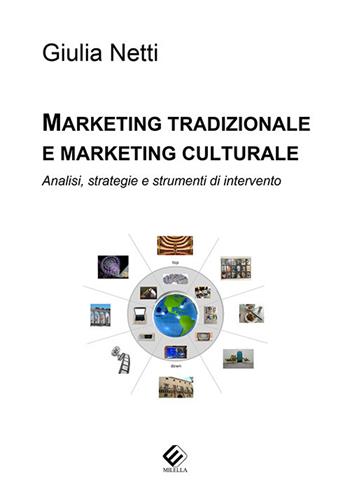 Marketing tradizionale e marketing culturale. Analisi, strategie e strumenti di intervento - Giulia Netti - Libro Milella 2020 | Libraccio.it