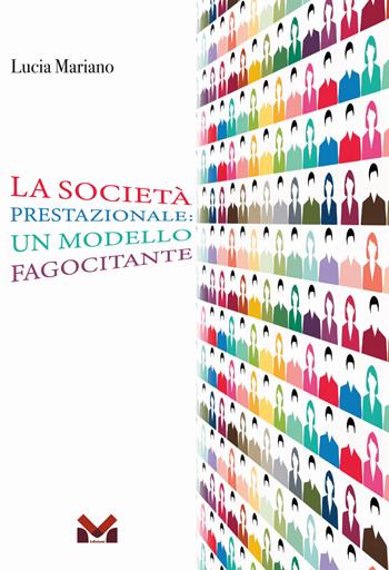 La società prestazionale: un modello fagocitante - Lucia Mariano - Libro Milella 2023 | Libraccio.it