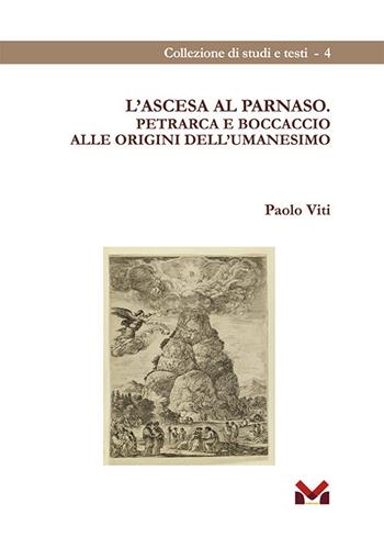 L'ascesa al Parnaso. Petrarca e Boccaccio alle origini dell'umanesimo - Paolo Viti - Libro Milella 2021, Collezione di studi e testi | Libraccio.it