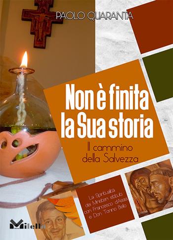 Non è finita la sua storia. Il cammino della salvezza - Paolo Quaranta - Libro Milella 2022 | Libraccio.it