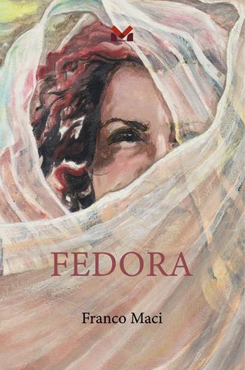 Fedora - Franco Maci - Libro Milella 2024 | Libraccio.it