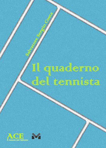Il quaderno del tennista - Sergio Salvatore Costa - Libro Milella 2022 | Libraccio.it