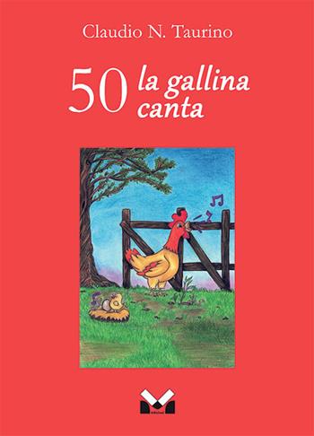 50 la gallina canta - Claudio N. Taurino - Libro Milella 2021 | Libraccio.it