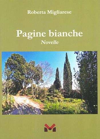 Pagine Bianche. Novelle - Roberta Migliarese - Libro Milella 2021 | Libraccio.it