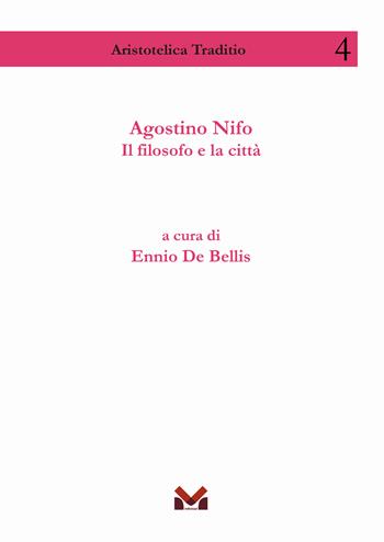 Agostino Nifo. Il filosofo e la città  - Libro Milella 2024, Aristotelica traditio | Libraccio.it
