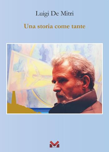Una storia come tante - Luigi De Mitri - Libro Milella 2023 | Libraccio.it