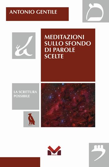 Meditazioni sullo sfondo di parole scelte - Antonio Gentile - Libro Milella 2024, La scrittura possibile | Libraccio.it