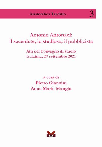 Antonio Antonaci: il sacerdote, lo studioso, il pubblicista. Atti del Convegno di studio Galatina, 27 settembre 2021  - Libro Milella 2023, Aristotelica traditio | Libraccio.it