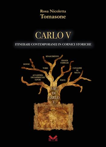 Carlo V. Itinerari contemporanei in cornici storiche - Rosa Nicoletta Tomasone - Libro Milella 2023 | Libraccio.it