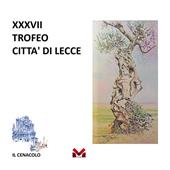 XXXVII Trofeo Città di Lecce. Ediz. illustrata