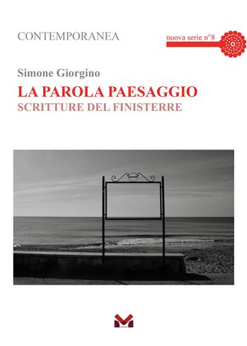 La parola paesaggio. Scritture del Finisterre - Simone Giorgino - Libro Milella 2025, Contemporanea | Libraccio.it