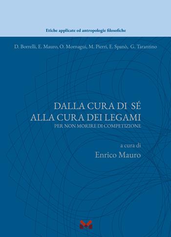 Dalla cura di sè alla cura dei legami. Per non morire di competizione  - Libro Milella 2025, Etiche applicate ed antropologie filosofiche | Libraccio.it