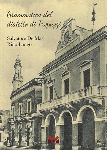 Grammatica del dialetto di Trepuzzi - Salvatore De Masi, Rino Longo - Libro Milella 2025 | Libraccio.it