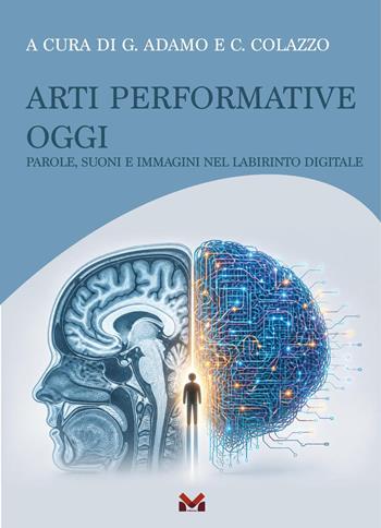 Arti performative oggi. Parole, suoni e immagini nel labirinto digitale  - Libro Milella 2026, Risonanze | Libraccio.it