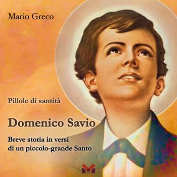 Domenico Savio. Breve storia in versi di un piccolo grande santo - Mario Greco - Libro Milella 2026 | Libraccio.it
