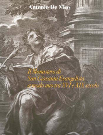 Il monastero di San Giovanni Evangelista a modo mio tra XVI e XIX secolo - Antonio De Meo - Libro Milella 2022 | Libraccio.it
