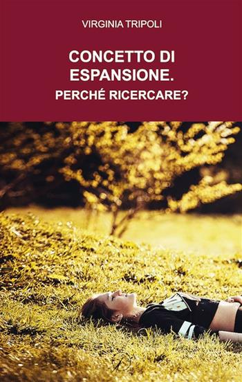 Concetto di espansione. Perché ricercare? - Virginia Tripoli - Libro Altromondo Editore di qu.bi Me 2017, Presente | Libraccio.it