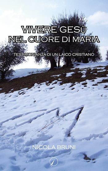 Vivere Gesù nel cuore di Maria. Testimonianza di un laico cristiano - Nicola Bruni - Libro Altromondo Editore di qu.bi Me 2017, Mondo di sopra | Libraccio.it