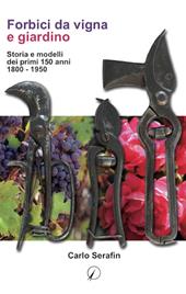 Forbici da vigna e giardino. Storia e modelli dei primi 150 anni, 1800-1950