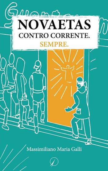 Novaetas. Contro corrente. Sempre - Massimiliano Maria Galli - Libro Altromondo Editore di qu.bi Me 2018, Mondo di sopra | Libraccio.it