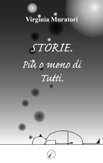 Storie. Più o meno di tutti - Virginia Muratori - Libro Altromondo Editore di qu.bi Me 2018, Mondo di sopra | Libraccio.it