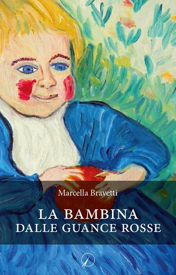 La bambina dalle guance rosse - Marcella Bravetti - Libro Altromondo Editore di qu.bi Me 2018, Mondo di dentro | Libraccio.it