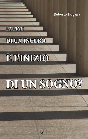 La fine di un incubo è l'inizio di un sogno? - Roberto Dogana - Libro Altromondo Editore di qu.bi Me 2018, Mondo di sotto | Libraccio.it