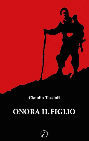 Onora il figlio - Claudio Taccioli - Libro Altromondo Editore di qu.bi Me 2018, Mondo di sopra | Libraccio.it