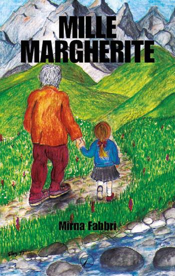 Mille margherite - Mirna Fabbri - Libro Altromondo Editore di qu.bi Me 2018, Mondo di sopra | Libraccio.it