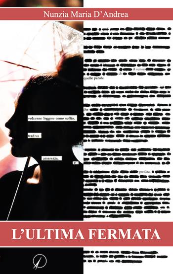 L'ultima fermata - Nunzia Maria D'Andrea - Libro Altromondo Editore di qu.bi Me 2018, Mondo di dentro | Libraccio.it