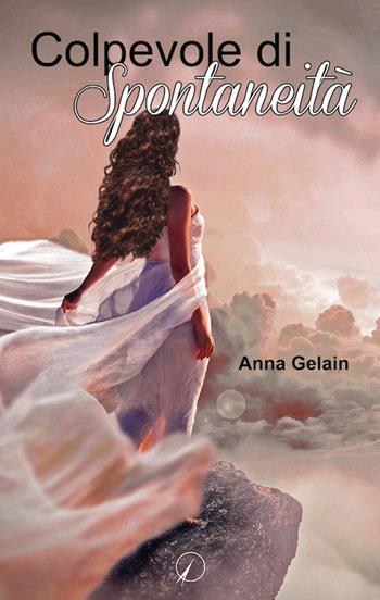 Colpevole di spontaneità - Anna Gelain - Libro Altromondo Editore di qu.bi Me 2018, Mondo di fuori | Libraccio.it
