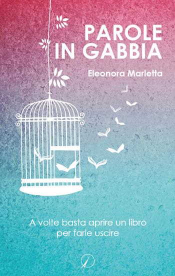 Parole in gabbia - Eleonora Marletta - Libro Altromondo Editore di qu.bi Me 2018, Mondo di sopra | Libraccio.it
