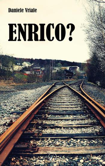 Enrico? - Daniele Vriale - Libro Altromondo Editore di qu.bi Me 2019, Mondo di sopra | Libraccio.it