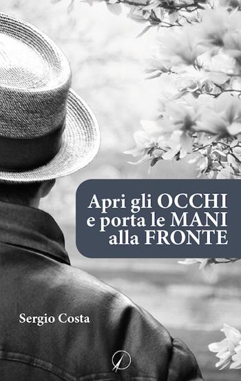 Apri gli occhi e porta le mani alla fronte - Sergio Costa - Libro Altromondo Editore di qu.bi Me 2019 | Libraccio.it