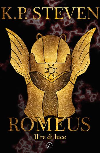 Romeus. Il re di luce - K.P. Steven - Libro Altromondo Editore di qu.bi Me 2019, Mondo di fuori | Libraccio.it