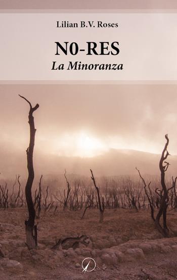 N0-RES. La Minoranza - Lilian B.V. Roses - Libro Altromondo Editore di qu.bi Me 2019, Mondo di fuori | Libraccio.it