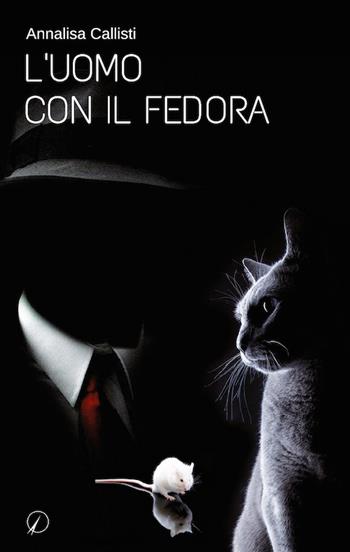 L'uomo con il fedora - Annalisa Callisti - Libro Altromondo Editore di qu.bi Me 2019, Mondo di sotto | Libraccio.it